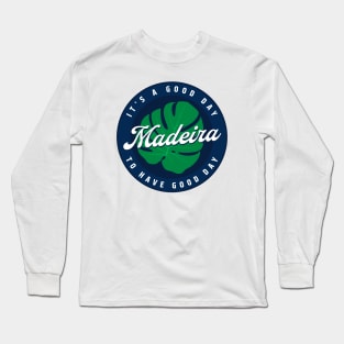 Madeira - It's a good day to have a good day Long Sleeve T-Shirt